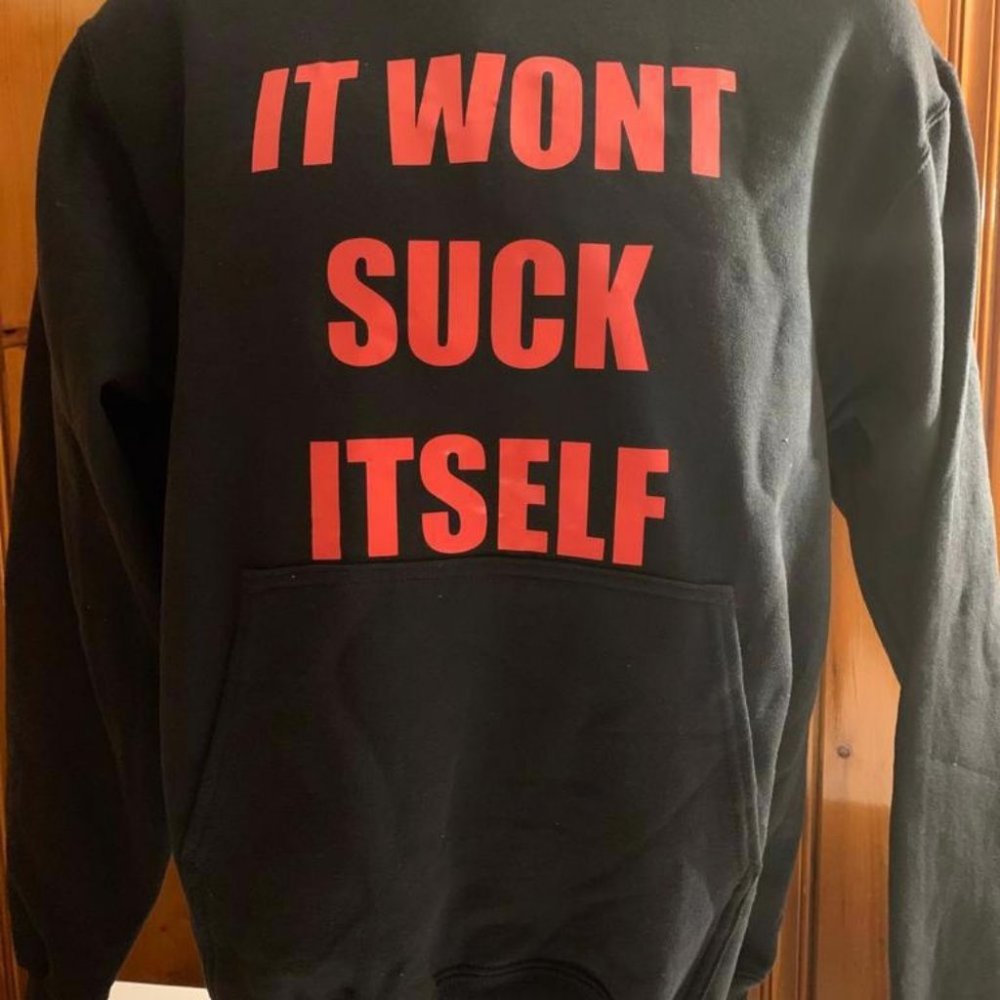 It Wont Suck Itself! Adult, Men, Women Hoodie - Sm